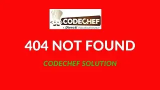 404 NOT FOUND Codechef soultion