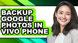 How to Backup Google Photos in Vivo Phone - Easy Guide