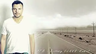 ATB - Ecstasy (iLNVR Remix)