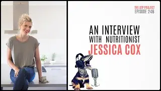 The ATP Project 246 - An Interview with Nutritionist - Jessica Cox