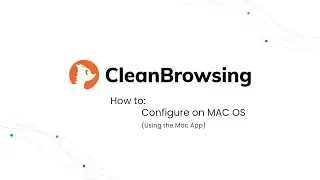 Configuring the CleanBrowsing App on MacOS (2022)