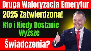 Druga Waloryzacja Emerytur 2025 Zatwierdzona! Kto i Kiedy Dostanie Wyższe Świadczenia