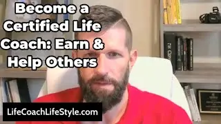 Become a Certified Life Coach And Get Paid Helping Others!