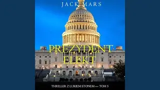 Chapter 97 - Prezydent-Elekt (Thriller z Lukiem Stonem &mdash; Tom 5)