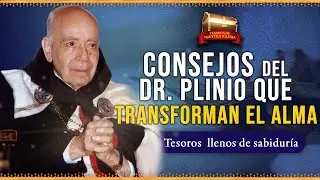 Consejos del Dr Plinio que transforman el alma (Tesoros de Nuestra Iglesia) N°4