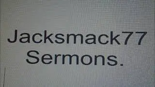 Over an hour of jacksmack77 preaching.