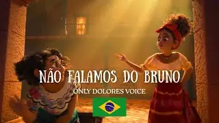 Não falamos do Bruno - only Dolores voice [Vocal Filter] BR Portuguese version