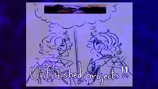 Unfinished projects/animatics (ft. My non-existent budget)