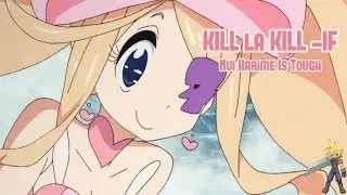 KILL la KILL -IF-Nui Is Tough