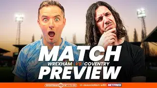 Wrexham vs Coventry City Preview | Dragons To Slay Championship Giants? | EFL Prediction