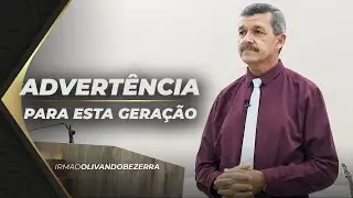 Advertência para esta geração  - 07/08/2020 - RECIFE-PE - Ir. Olivando Bezerra