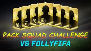 FIFA 15 - PACK SQUAD CHALLENGE VS FOLLYFIFA