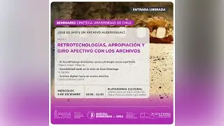 Cineteca Mesa 1 Retro tecnolog&iacute;as, apropiaci&oacute;n y giro afectivo con los archivos