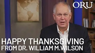 Thanksgiving Greeting from ORU President Dr. William M. Wilson | 2020