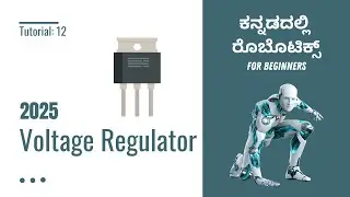 2025 Robotics Tutorial in Kannada 12: Voltage Regulator | For Beginners