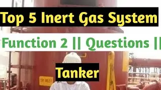 Inert Gas System on tanker, IG Components, IGS Failure, IG Blower and Requirement of IGS (Function 2