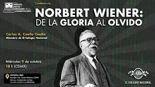 Norbert Wiener: de la gloria al olvido I Ciclo Miedos, mitos y verdades de la computaci&oacute;n