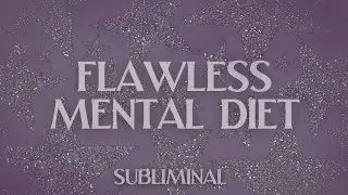 Flawless Mental Diet &bull; Permanent & Effortless Clarity of Mind