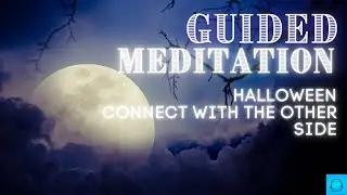 Guided Meditation | Halloween | Connect to the Other Side