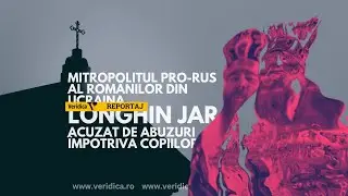 Mitropolitul pro-rus al rom&acirc;nilor din Ucraina, Longhin Jar, acuzat de abuzuri &icirc;mpotriva copiilor