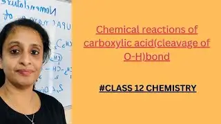 Chemical Reaction Of Carboxylic acid Cleavage of O-H bond (Acidic nature of carboxylic acid/class 12