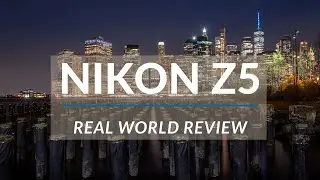Nikon Z5 Real World Review
