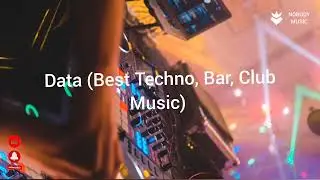 Data (Best Techno, Bar, Club Music)
