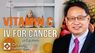 IV Vitamin C Infusion in Cancer Therapy | Does vitamin c help cancer patients| Dr. Yang Health Talk