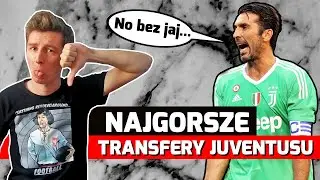 NAJGORSZE TRANSFERY Juventusu w XXI wieku!