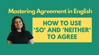 Mastering Agreement in English | How to use 'So' and 'Neither' to Agree | Learn English with TEF