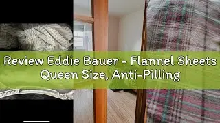 Review Eddie Bauer - Flannel Sheets Queen Size, Anti-Pilling & Wrinkle Resistant Cotton, Touchably S
