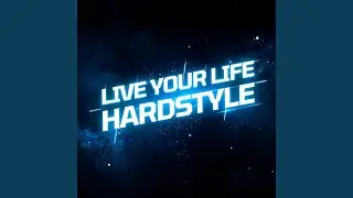 Live Your Life (Hardstyle) (Live)
