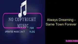 Always Dreaming - Same Town Forever (Free Vlog Music)