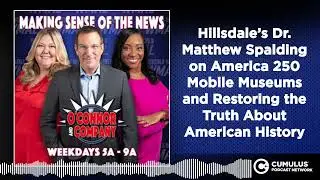 Hillsdale&rsquo;s Dr. Matthew Spalding on America 250 Mobile Museums and Restoring the Truth About...