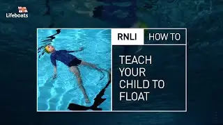 RNLI Life Skills: teach your child how to float