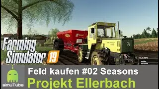 LS19 Ellerbach - Wir brauchen mehr Land #02 Let&acute;s Play German HD