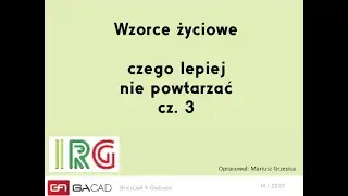 gacad.pl Wzorce życiowe–czego lepiej nie powtarzać cz. 3 Mariusz Grzesica Webinarium z 14.01.2025 r.