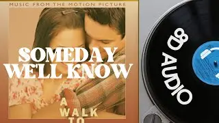 SOMEDAY WE'LL KNOW - MANDY MOORE & JONATHAN FOREMAN | 8D AUDIO
