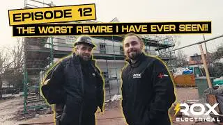EPISODE 12 - THE WORST REWIRE I'VE EVER SEEN | Rox Electrical