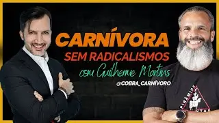 Carn&iacute;vora sem radicalismos - Com Guilherme Martins (@cobra_carnivoro)