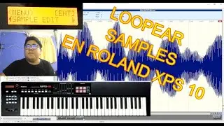 TUTORIAL DE LOOP PARA SAMPLES EN ROLAND XPS 10