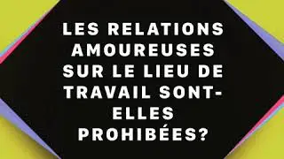 Les relations amoureuses sont-elles prohib&eacute;es sur le lieu de travail?