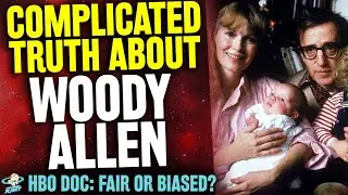 Woody Allen: The Complicated Truth - Is Allen Vs Farrow HBO Documentary Fair or Biased?
