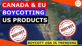 BOYCOTT USA! CANADA and EUROPE Boycotting US Products: Trump's Tariffs Backfiring: What's Next?