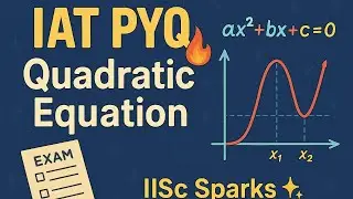 🔹 IAT PYQ Series | Complete Previous Year Questions Solved | IISc Admission 2025 &ndash; IISc SPARKS