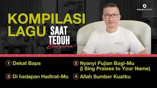 Kompilasi Lagu Saat Teduh Bersama - Episode 152 (Official Philip Mantofa)