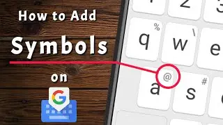 Как добавить символы на Google Keyboard