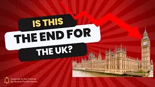 Is The UK Finished? - The Decline of the UK Economy: Brexit and Rising Challenges Explained