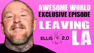 Awesome World! A Free Exclusive Episode - Jason Ellis Says goodbye to LA
