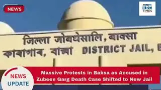 Massive Protests in Baksa as Accused in Zubeen Garg Death Case Shifted to New Jail